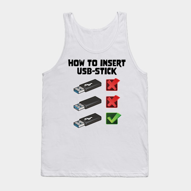 Funny Programer Joke Computer Nerd How To Insert USB Stick Tank Top by star trek fanart and more